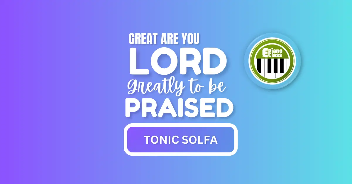 Great Are You Lord Greatly to Be Praised Tonic Solfa