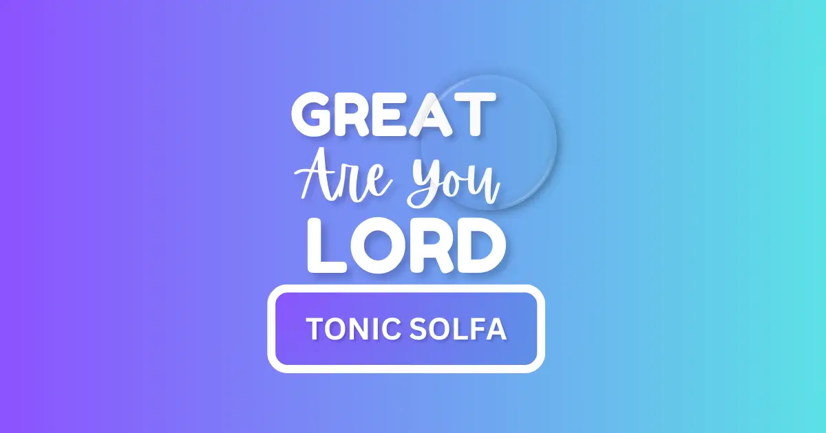 Great are you Lord tonic solfa