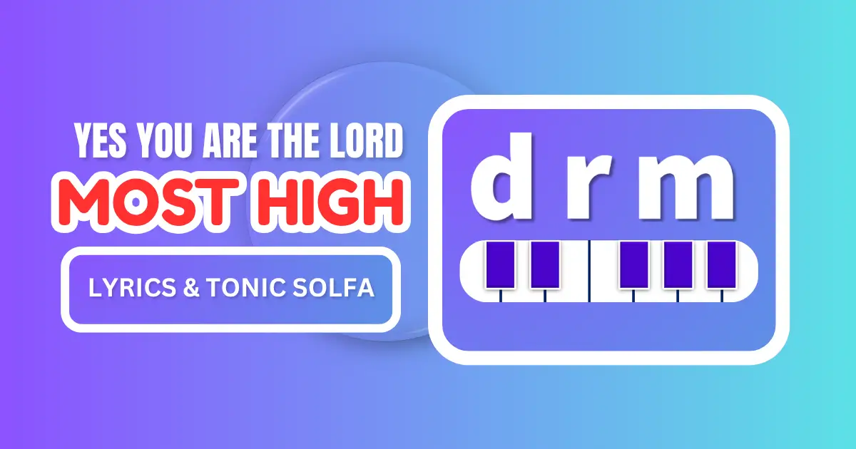 Yes You Are The Lord Most High Tonic Solfa