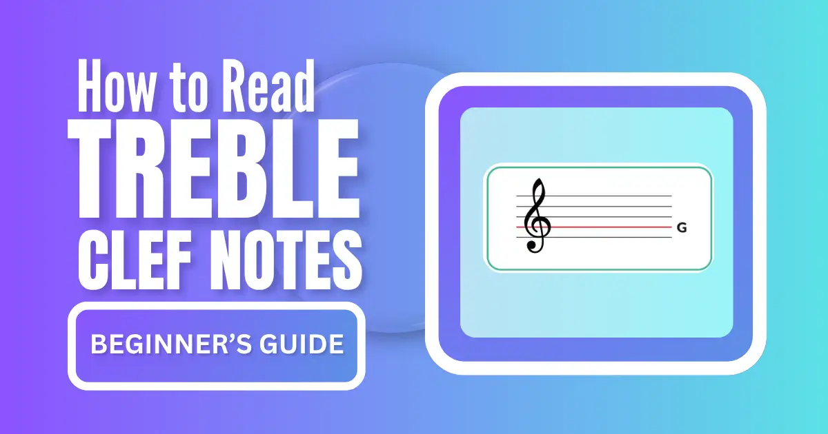 How to Read Treble Clef Notes: Free Chart + Simple Guide for Beginners