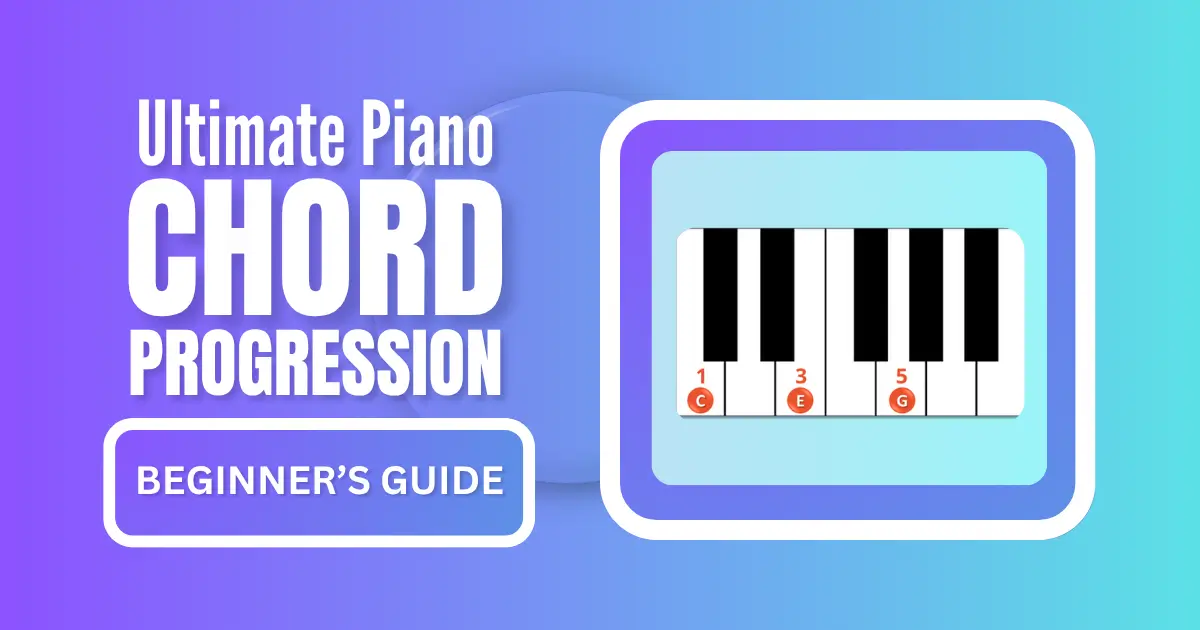 Ultimate Piano Chord Progression Guide: Charts, Theory & Practice
