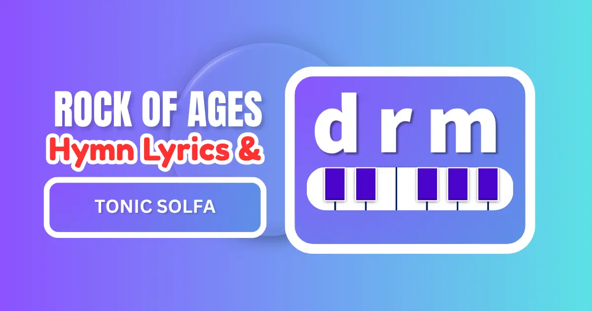 Rock of Ages Cleft for Me Tonic Solfa Notation & Lyrics