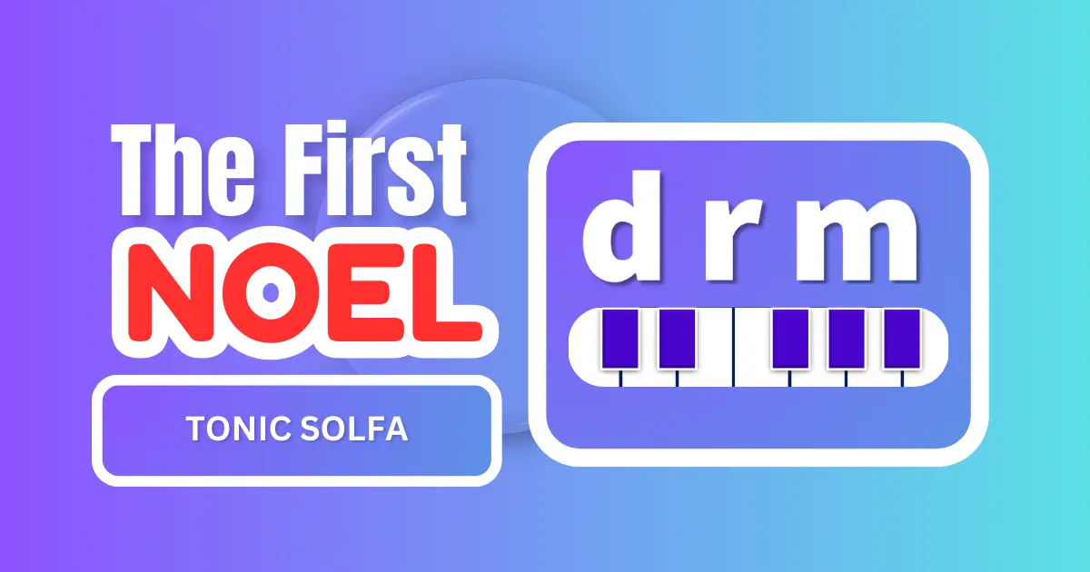 The First Noel Tonic Solfa – Learn to Sing This Christmas Carol Easily
